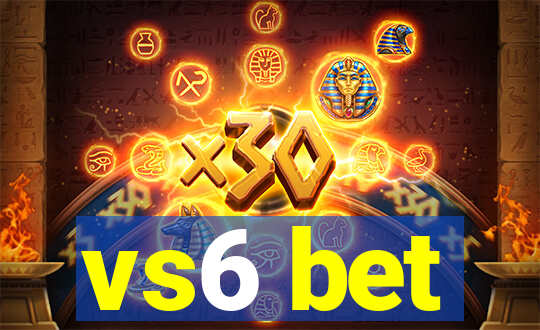 vs6 bet